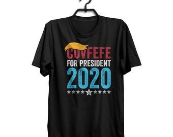 Anti Trump Shirt - Covfefe For President 2020 - Funny T-Shirt