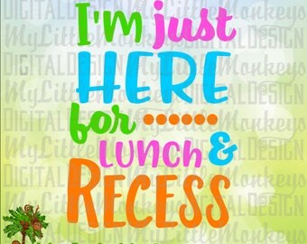 School SVG, First Day of School, Kids School Shirt, I'm Just Here for Lunch & Recess, Commercial Use SVG, Clip Art, Cut File, eps, dxf, png