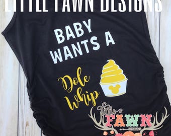 Baby Wants A Dole Whip Disney Pregnancy Shirt - Maternity Shirt - Bump Shirt - Pineapple Ice Cream - Disney Shirt - Disneyland - Disney Worl