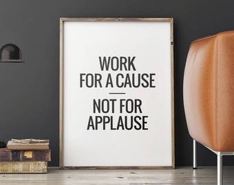 work for a cause not for applause