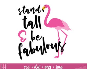 Flamingo svg - Summer svg - Stand Tall & Be Fabulous - Flamingo Cut File - Flamingo Cut File - Flamingo dxf