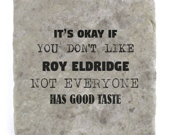 It's OK if you don't like Roy Eldridge Marble Tile Coaster