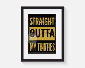Printable A4 File, 40th birthday print, 40th decoration, Straight Outta my Thirties, Gold 40th Birthday decoration, 40th birthday, 40th