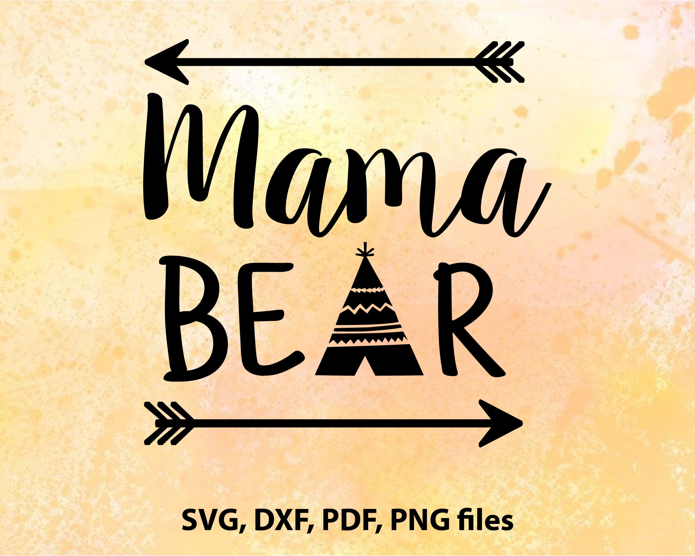 Download Mama Bear SVG Teepee Svg Arrow svg Mothers Day SVG Mom SVG