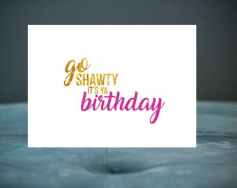 Go Shawty It's Your Birthday Greeting Card