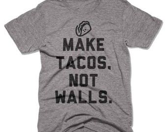 SUMMER SALE Make Tacos Not Walls - Funny Shirts - Anti Trump Shirts - Mexican Pride - Political Shirt - Taco Shirt
