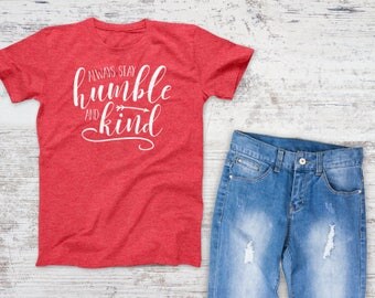 Always Stay Humble and Kind Unisex Tee Crewneck Tee Shirt Funny TShirts Screen Printed Cotton T-Shirts Shirt USA
