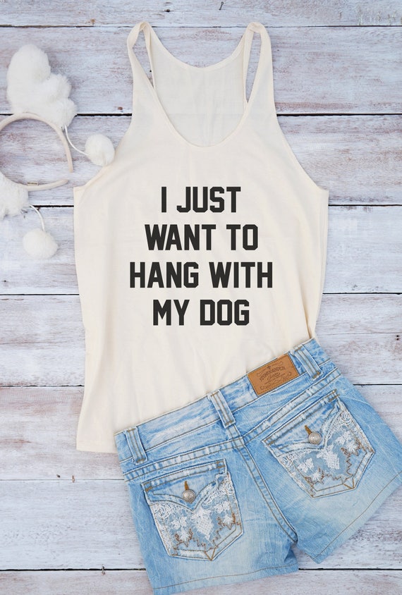 i just want to hang with my dog shirt