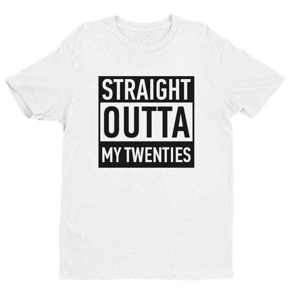 straight outta my twenties shirt