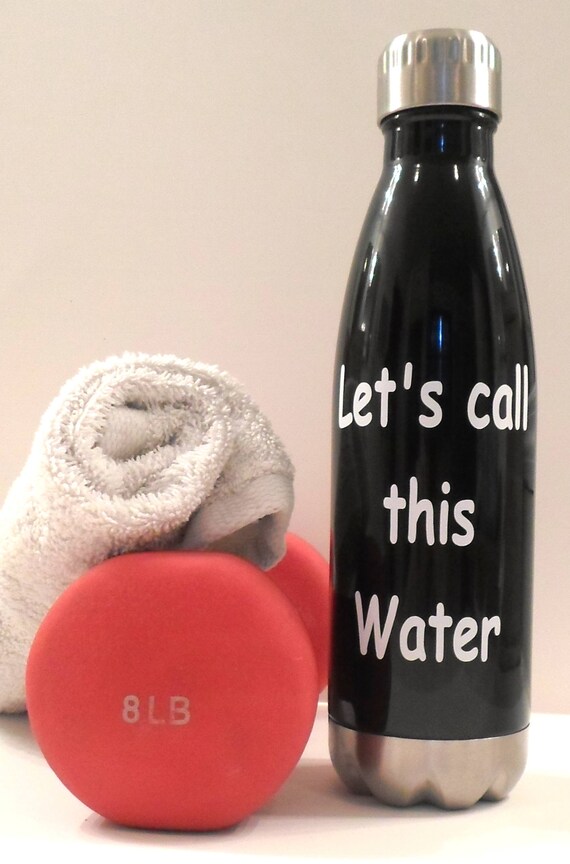 17 0z Let's Call This Water Bottle Gym Bottle Funny