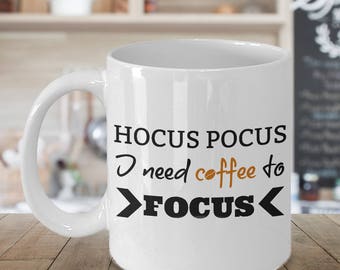 Coffee Mugs With Sayings, Hocus Pocus Mug, Funny Mugs For Women, Funny Mugs For Men, Funny Mug For Boss, Coffee Addict Mug, Motivational Mug