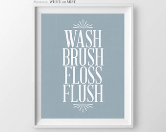 Wash Brush Floss Flush Bathroom Wall Art Washroom Decor Bathroom Wall Quotes Bathroom Prints Washroom Sign Bathroom Wall Decor Washroom