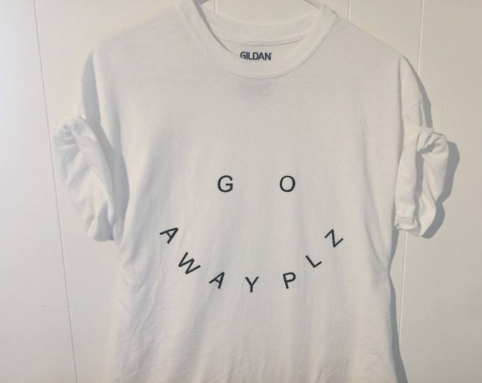 Go Away Plz t-shirt
