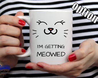 I'm Getting Meowied Mug, Wedding Cat Mug, Funny Wedding Mug, Cute Cat Mug, Bride Mug, Wedding Announcement Mug, Funny Cat Mug, Funny Bride