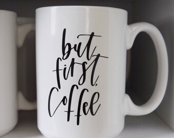 But First, Coffee | 15 Oz. White Ceramic Mug | Winter | Coffee Lover | Caffeine | Gift |