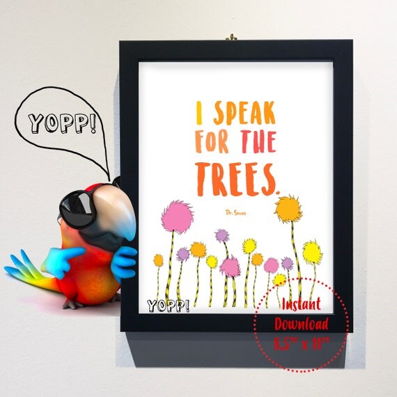 Dr. Seuss Quote Print The Lorax I Speak for the Trees