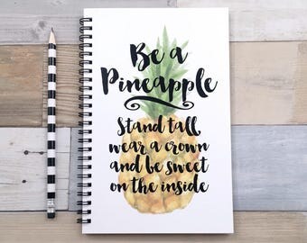 Writing journal, spiral notebook, bullet journal, cute journal, diary, sketchbook, blank lined grid - Be a pineapple stand tall wear a crown