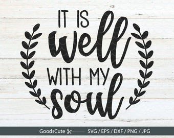 It Is Well With My Soul SVG Christian SVG Elegant Wall Quotes File for Silhouette Cricut Cutting Machine Design Download Print