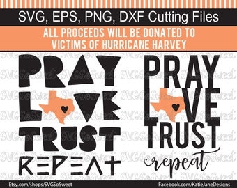 Houston Flood Fundraiser, Texas svg, Pray Love Trust Repeat, Hurricane Harvey Fundraiser, SVG, Png, Eps, Dxf, Silhouette Cutting Files