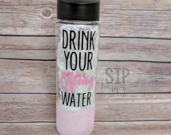 Drink Your Effing Water, Water Bottle, Glitter Water Bottle, Ombre Glitter, , Funny Water Bottle, Plastic Water Bottle, 24 oz Water Bottle