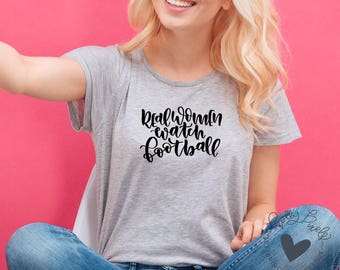 Football SVG File | Real Women Watch Football | Football Cut File | Sport Fan SVG | Sport SVG | Love Football svg | Shirt svg