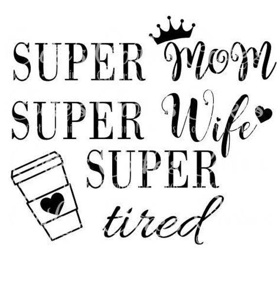 Super Mom Super Wife Super Tired svg
