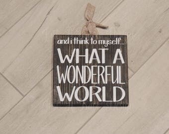 And I Think To Myself What A Wonderful World Sign - Custom Wooden Sign - Wall Decor - Home Decor - Hand Painted