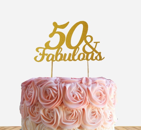 50 & Fabulous Cake Topper 50th Birthday Cake Topper Fifty