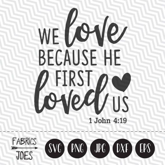 Download We love because He first loved us svg John 4:19 Christian svg