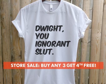 Dwight You Ignorant Slut T-shirt, Ladies Unisex Crewneck T-shirt, Funny Dwight Schrute T-shirt