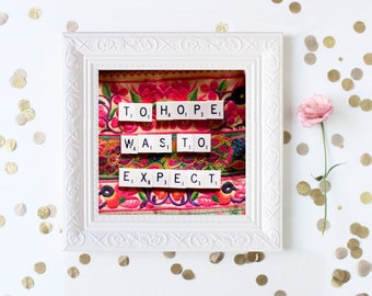 To Hope Was To Expect - Jane Austen Quote, Scrabble Wall Art Photo, Sense and Sensibility Quote, Scrabble Decor, Still Life, Apartment Art,