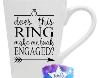 Does this ring make me look engaged? Mug, engagement gift, Bridal Shower Gift, Showing off Ring Mug, Bridal Coffee Mug Announcing Engagement