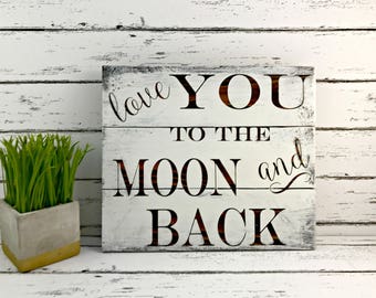 I Love You to the Moon and Back Sign - Wood Nursery Decor - Lullaby Sign - Baby Sign - Wedding Sign - Wedding Prop - Anniversary Gift