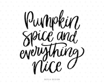 Pumpkin spice and everything nice SVG, Thanksgiving Svg, Pumpkin Cutting File, Svg Commercial use, Pumpkin Spice Svg, Svg cut files