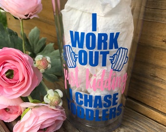 I Work Out Just Kidding I Chase Toddlers Cup , Personalized teacher cups , Teacher appreciation gift , Thank You , Daycare Provider Gift