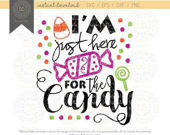 I'm just here for the candy SVG, Halloween SVG, trick or treat, svg, eps, dxf, png file, Silhouette, Cricut