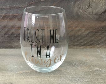 Trust Me I'm a Lawyer Wine Glass. Law School Grad Gift. Lawyer Gift. Law School Student.