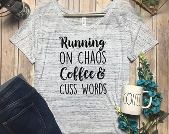 Running On Chaos Coffee and Cuss Words Shirt - Caffeine Chaos And Cuss Words Tee - Caffeine And Cuss Words Shirt - Caffeine And Chaos Shirt