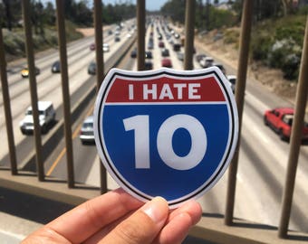 I Hate I-10 Vinyl Car Bumper Sticker - Texas Sticker - Houston Sticker - Arizona Sticker - California Sticker - Funny Sticker - Car Decal
