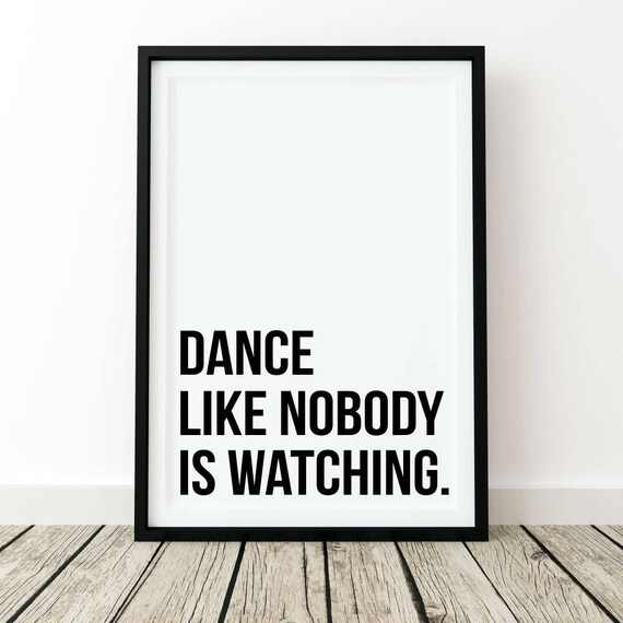 Dance like nobody is watching print wall art poster quote home