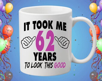 62nd Birthday Mug Custom Coffee Mug Birthday Gift Coffee Drinker Any Age Mug Happy Birthday Mug