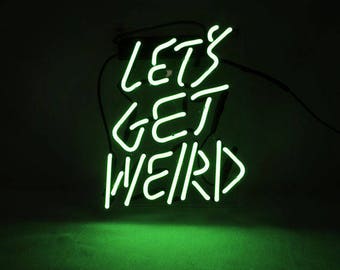 Let's Get Weird Neon Sign