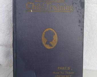 Antique Vintage Book "Practical Child Training" 1917