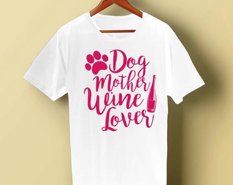 Dog Mother Wine Lover T-Shirt Funny Wine Lover Tee Shirt Dog Lover Women Shirt Cute Dog Mom T shirt Funny Dog Mummy Shirt I love dogs, wine
