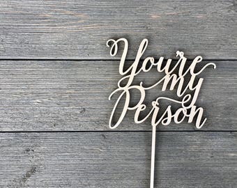 You're My Person Wedding Cake Topper 7" inches, Event Anniversary Birthday Topper Script Unique Laser Cut Cake Topper by Ngo Creations