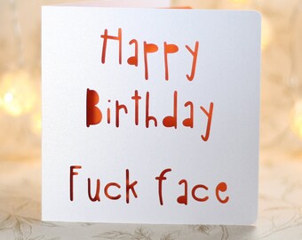 Happy birthday fuck face, mature birthday card, Funny Card, card for an adult, , snarky birthday card, gift for him her, wife, husband