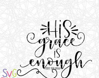 Christian SVG, His Grace is Enough, Bible SVG, Religious SVG, Cutting File For Cricut or Silhouette, Digital Download