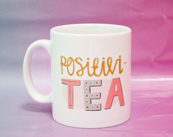 PositiviTEA mug - Gift for her - Motivational Mug - gift for mother - Coworker gift - Inspirational mug - Faye Finney - quote mug