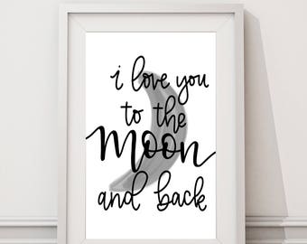 I Love You To The Moon And Back | Nursery Decor | Wall Print | Moon Decor | Neutral Nursery | Wall Decor | Gray | Hand Lettered