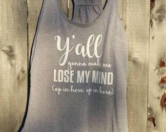 yall gonna make me lose my mind mom shirt